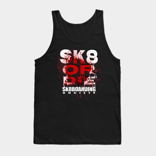 sk8boarding society sk8 or die Tank Top